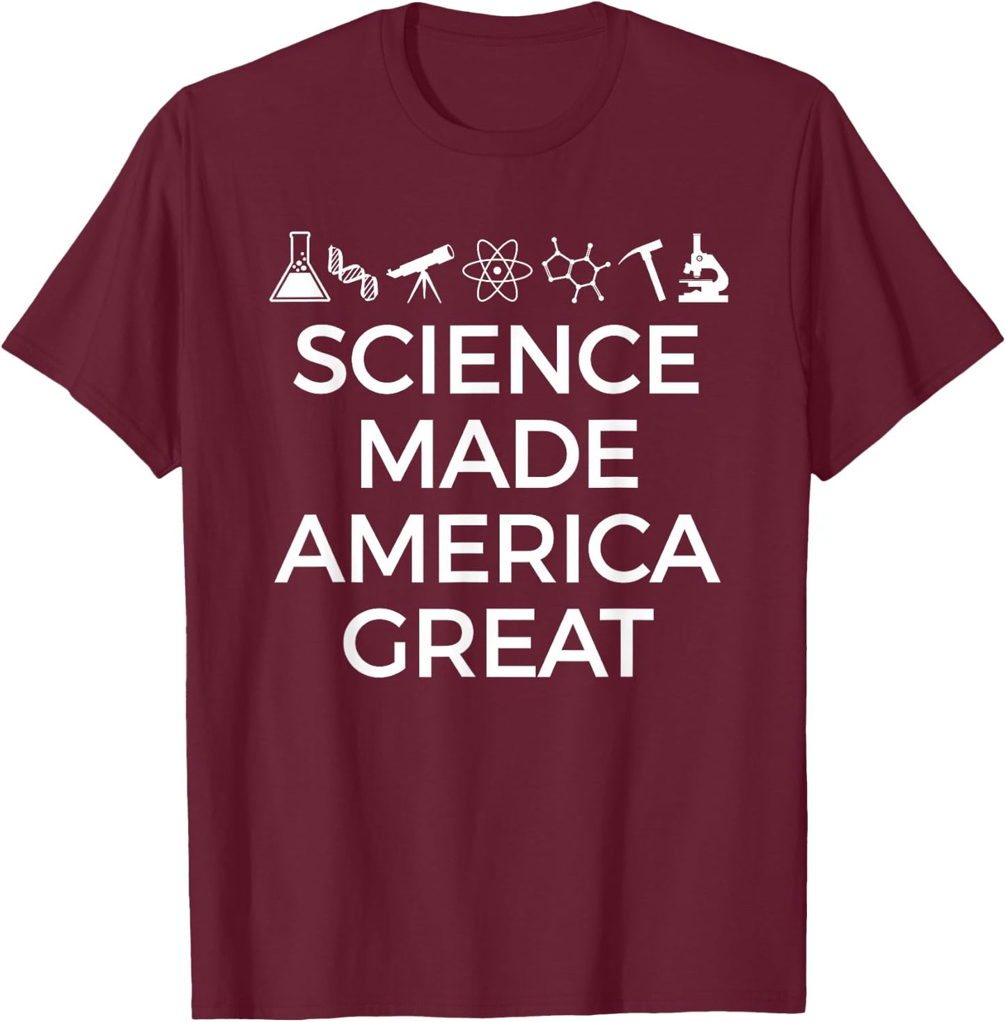 Science MADE America Great! T-Shirt - T-Shirt | Maroon