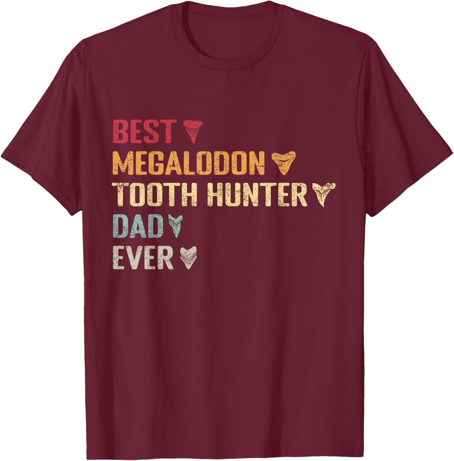 Megalodon Tooth Hunter Dad & Shark Teeth Collecting T-Shirt - T-Shirt | Maroon