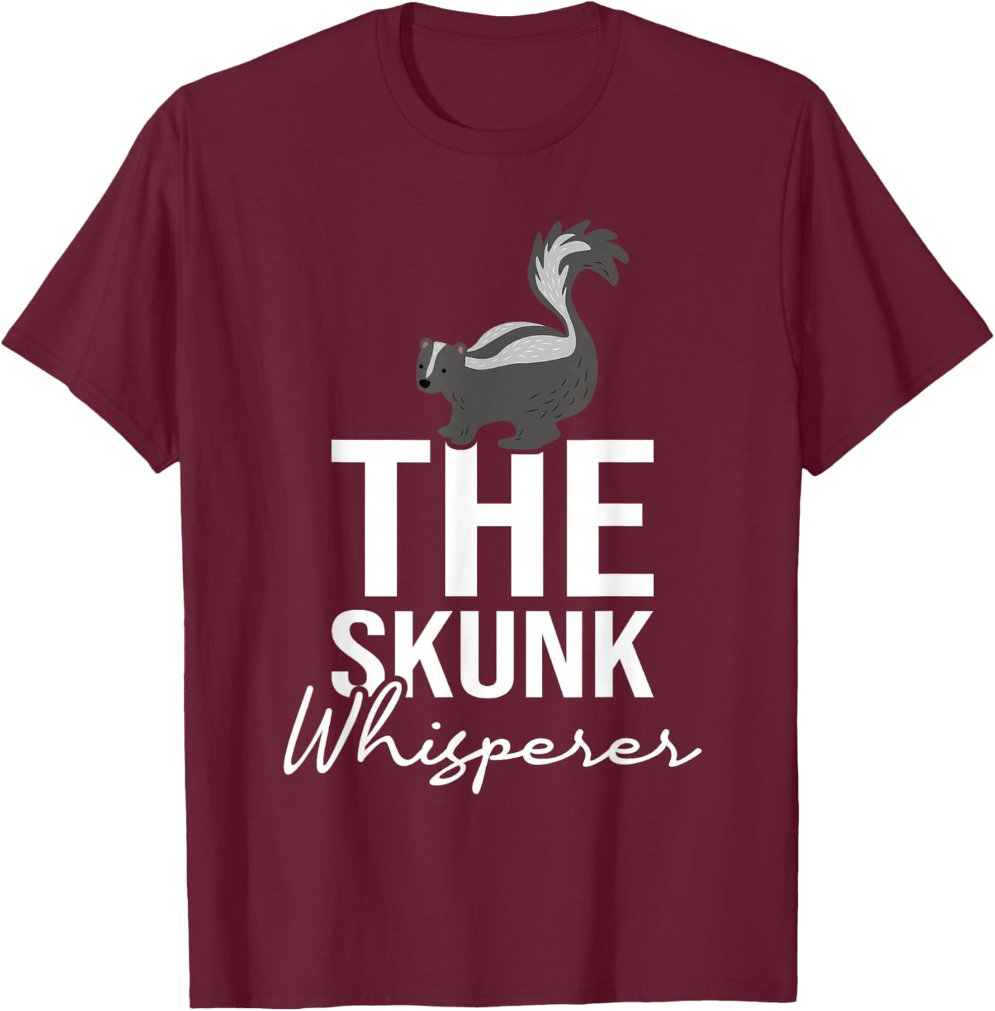 The Skunk Whisperer - Zookeeper Zoologist Animal Lover T-Shirt - T-Shirt | Maroon