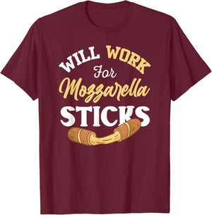 Mozzarella Sticks Shirt Joke Will Work For Mozzarella Sticks T-Shirt - T-Shirt | Maroon