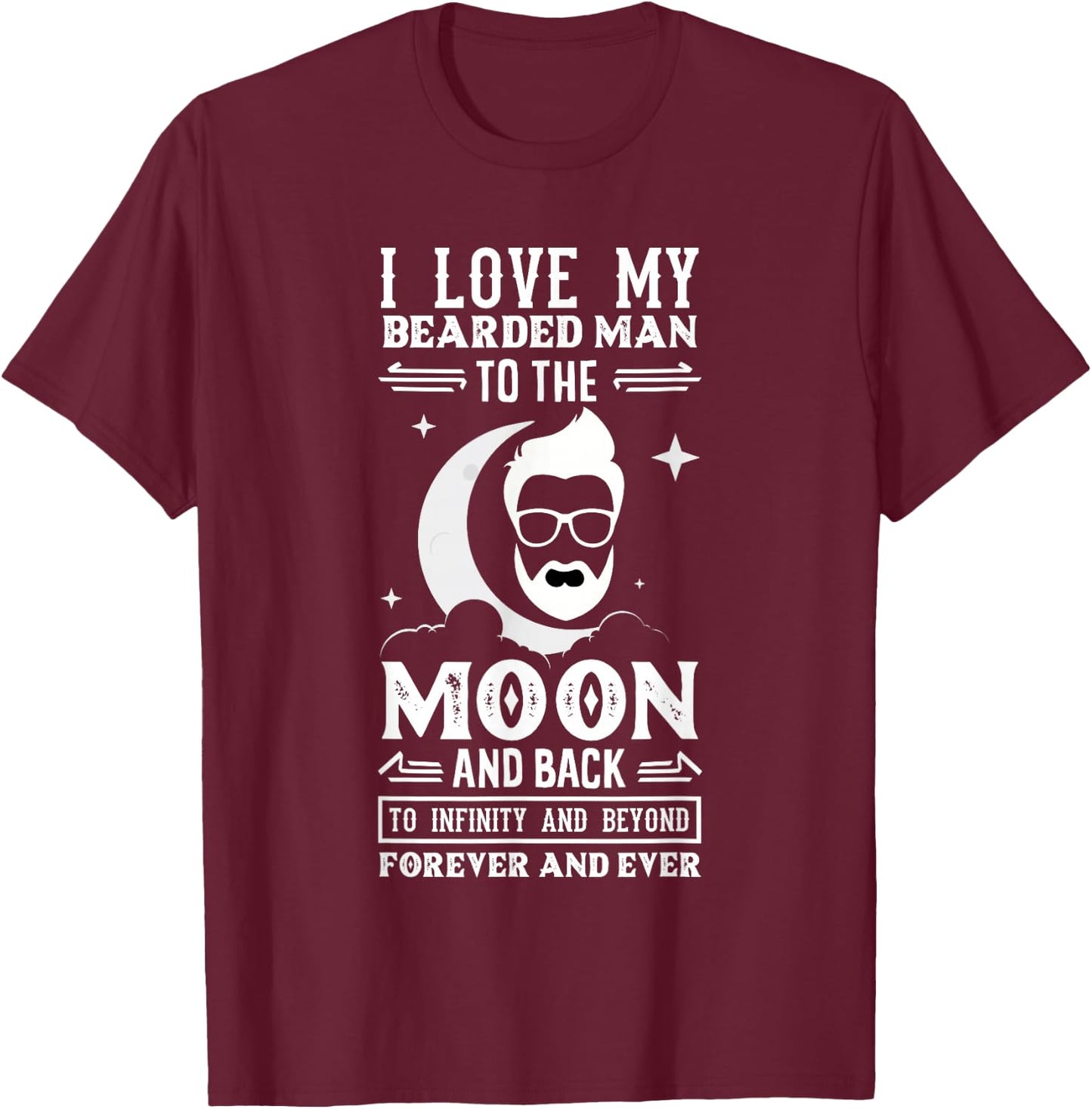 I Love My Bearded Man The Moon And Back Beard Lover Wife T-Shirt - T-Shirt | Maroon