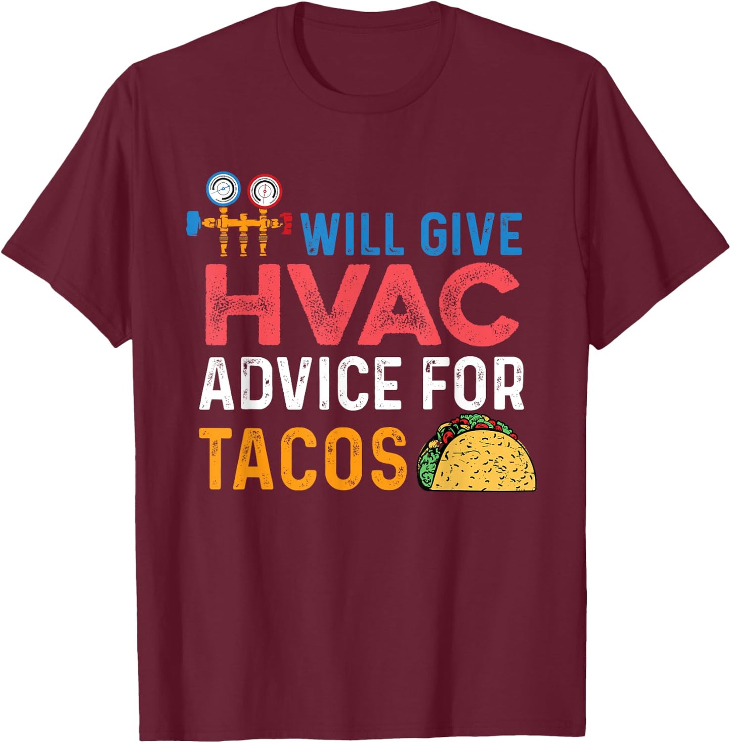 Funny "Will Give HVAC Advice For Tacos" - HVAC Tech T-Shirt - T-Shirt | Maroon