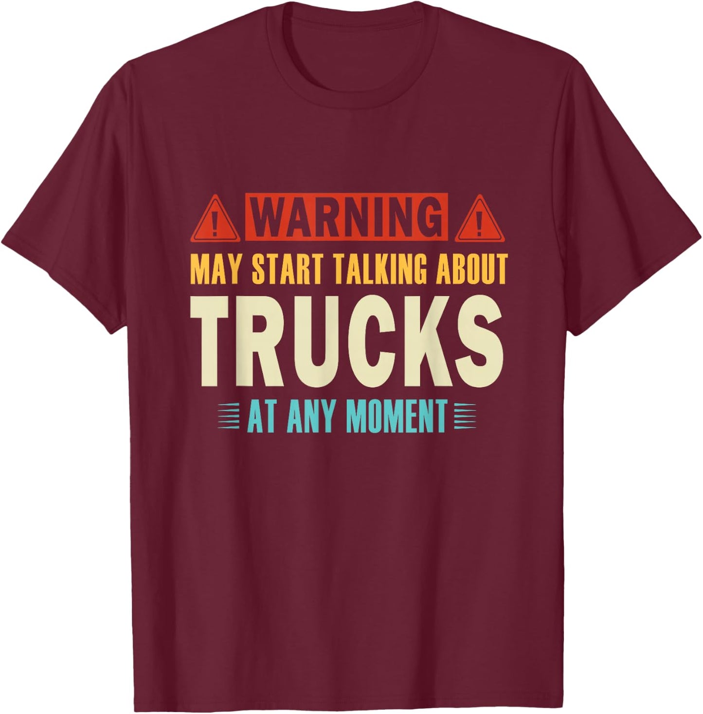 Warning May Talk About Trucks At Any Moment vintage Truckers T-Shirt - T-Shirt | Maroon