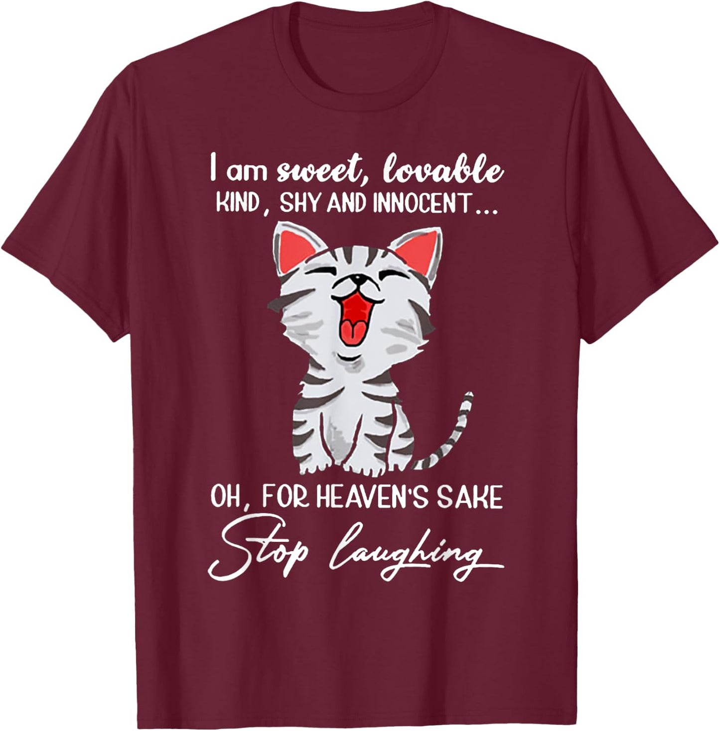 I Am Sweet Lovable Kind Shy Innocent For Heaven's Sake Stop T-Shirt - T-Shirt | Maroon