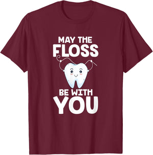 May The Floss Be With You Dentist Dental Assistant Hygienist T-Shirt - T-Shirt | Maroon