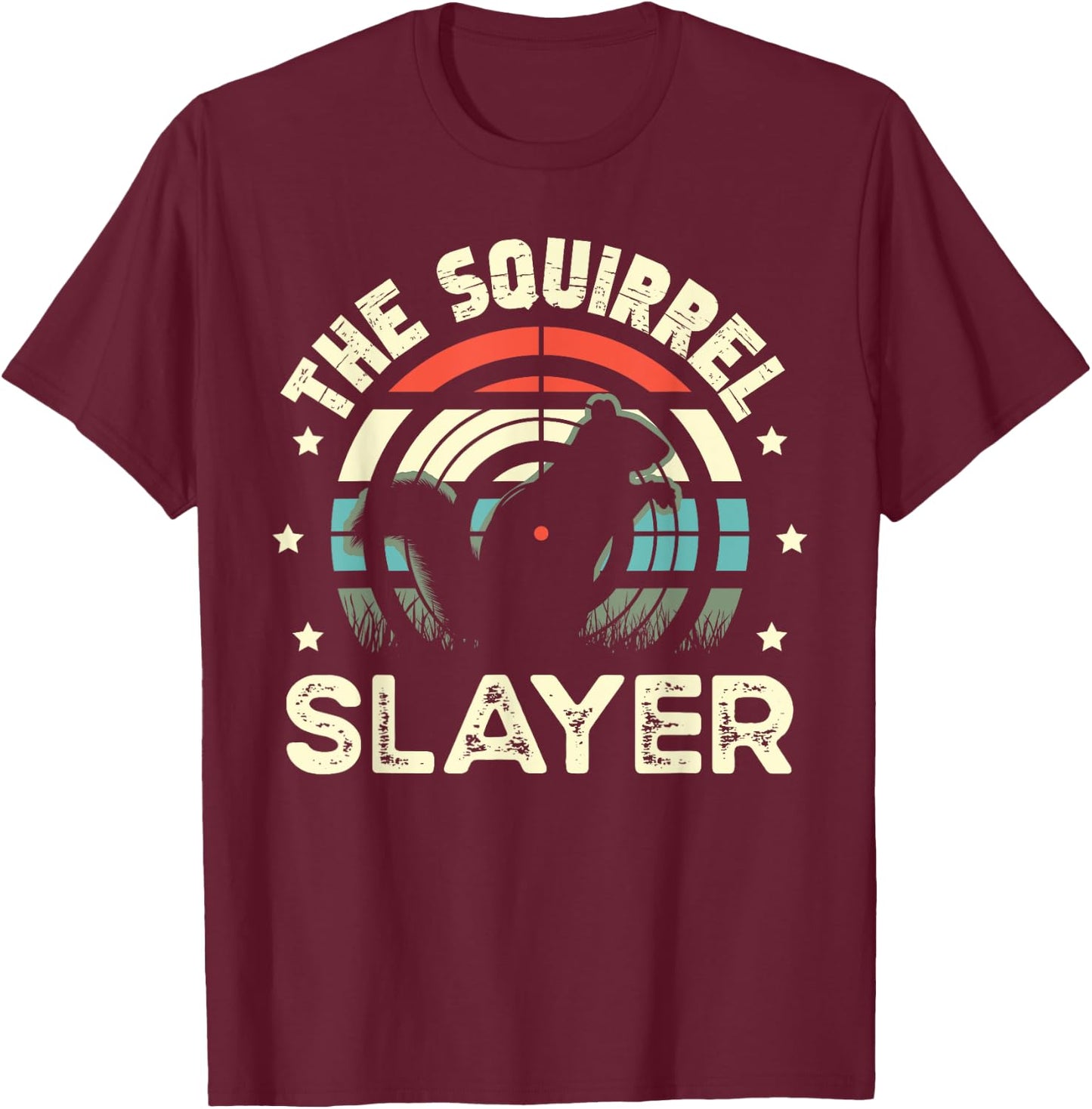 The Squirrel Slayer for a Squirrel Hunter Squirrel Hunting T-Shirt - T-Shirt | Maroon