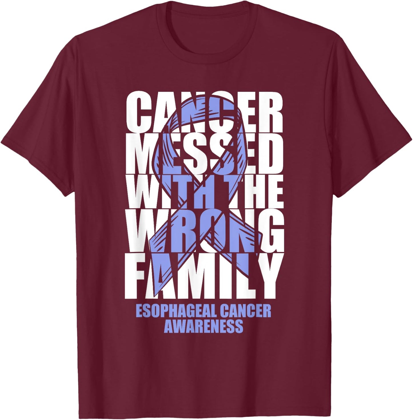 Esophageal Cancer Messed With The Wrong Family Ribbon Gift T-Shirt - T-Shirt | Maroon