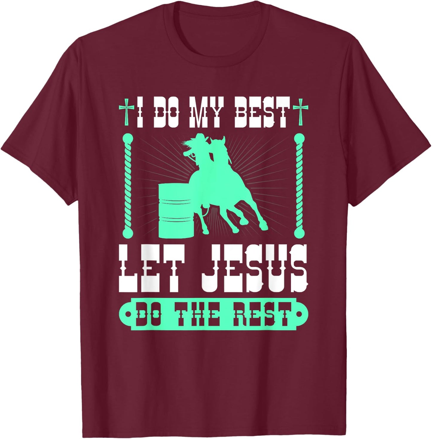 Christian Barrel Racing Jesus Cowgirl Rodeo Barrel Racer T-Shirt - T-Shirt | Maroon