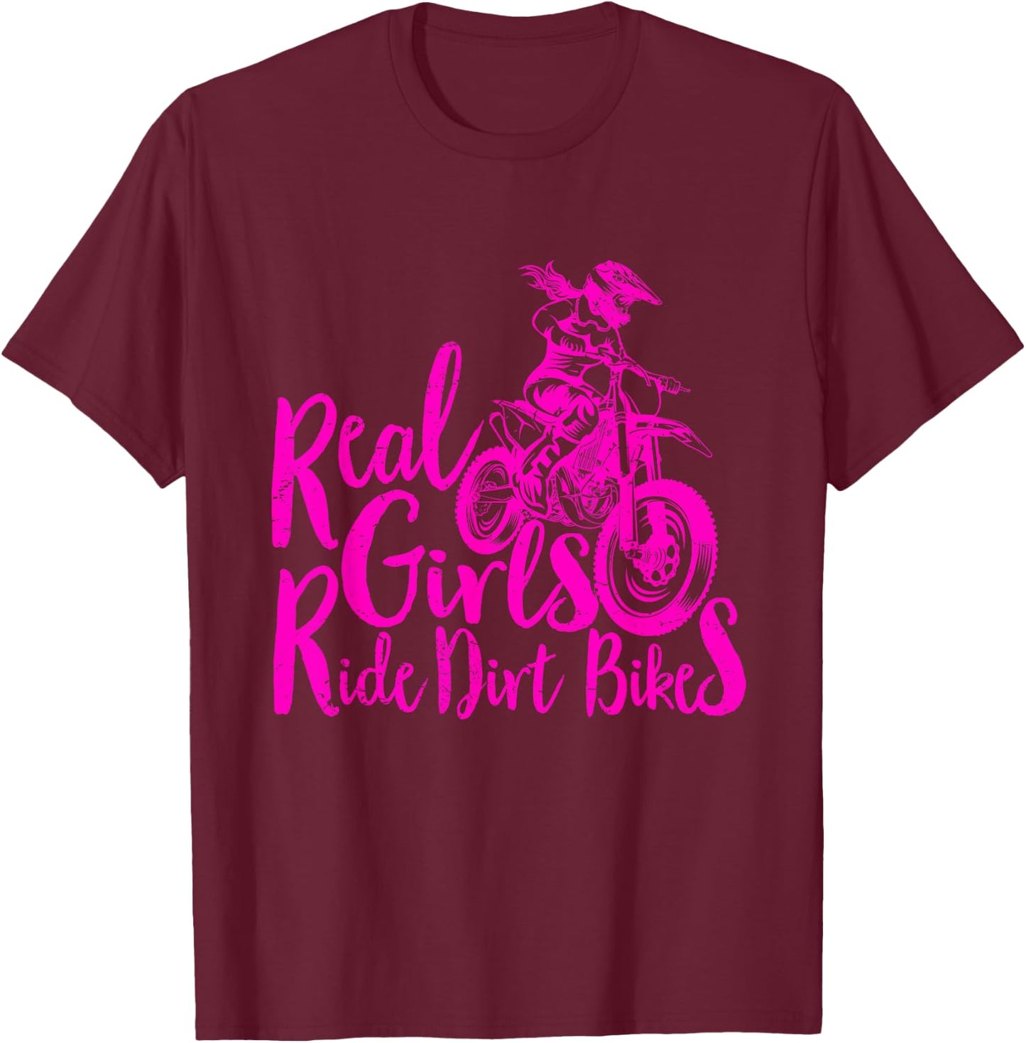 Real Girls Ride Dirt Bikes Funny Quote for Motocross Girl T-Shirt - T-Shirt | Maroon