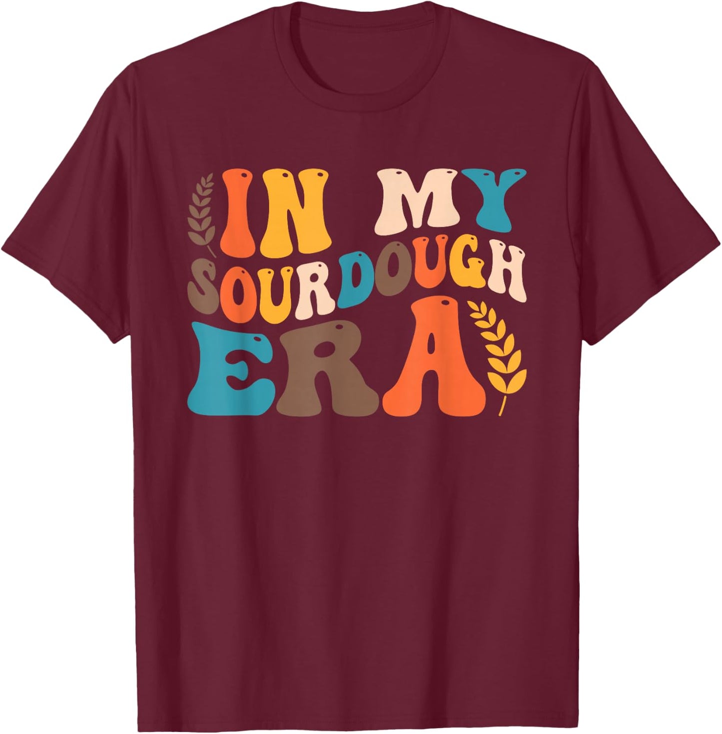 In My Sourdough Era Bread Baking Sourdough Enthusiast T-Shirt - T-Shirt | Maroon