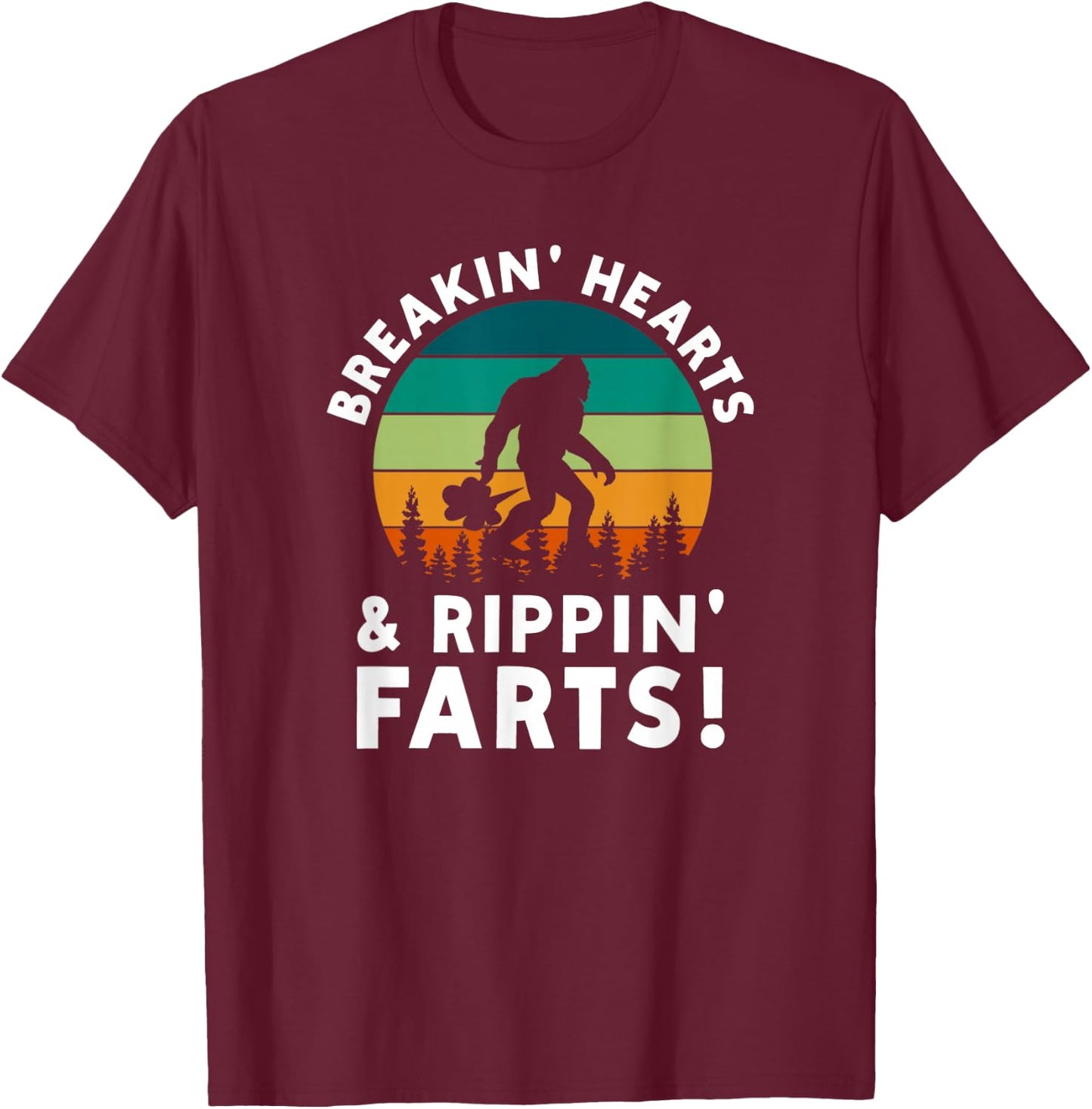 Breakin Hearts Rippin Farts Bigfoot Squatchy Sasquatch T-Shirt - T-Shirt | Maroon