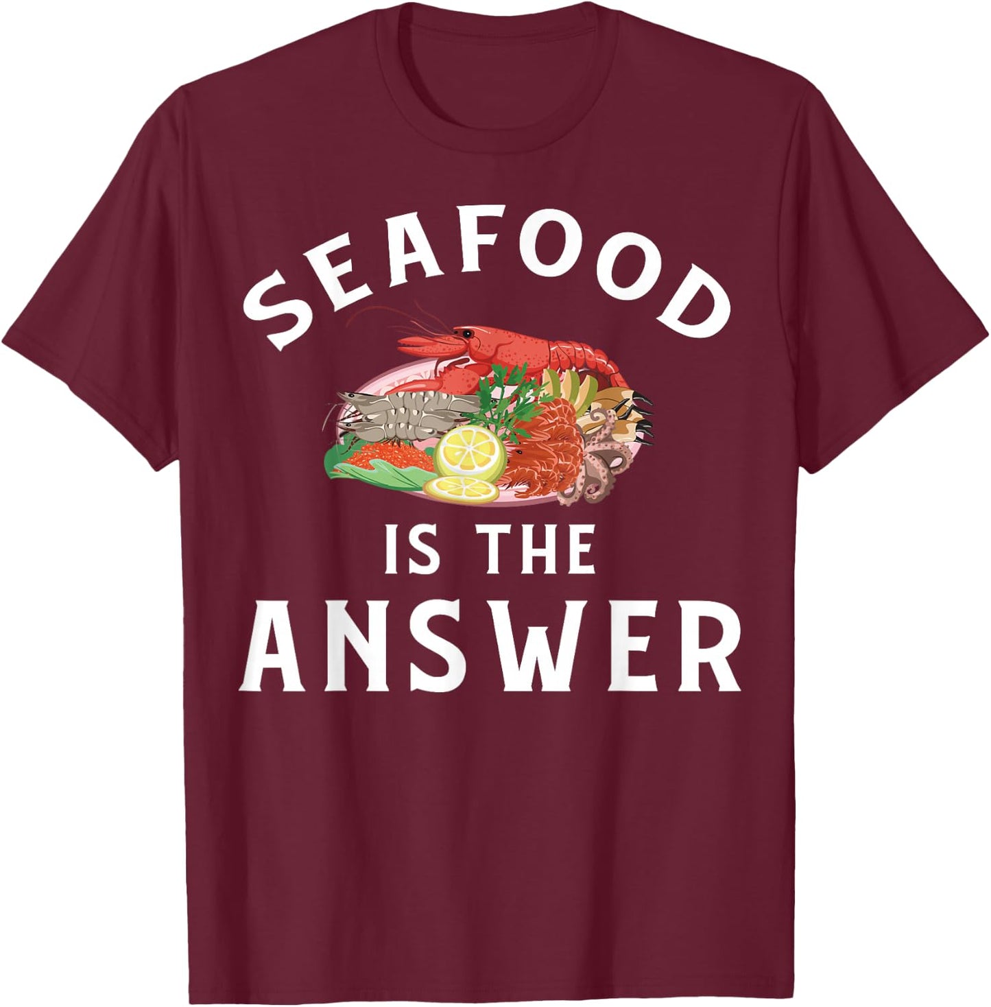 Funny Seafood Apparel | Awesome Seafoods Lover Design T-Shirt - T-Shirt | Maroon