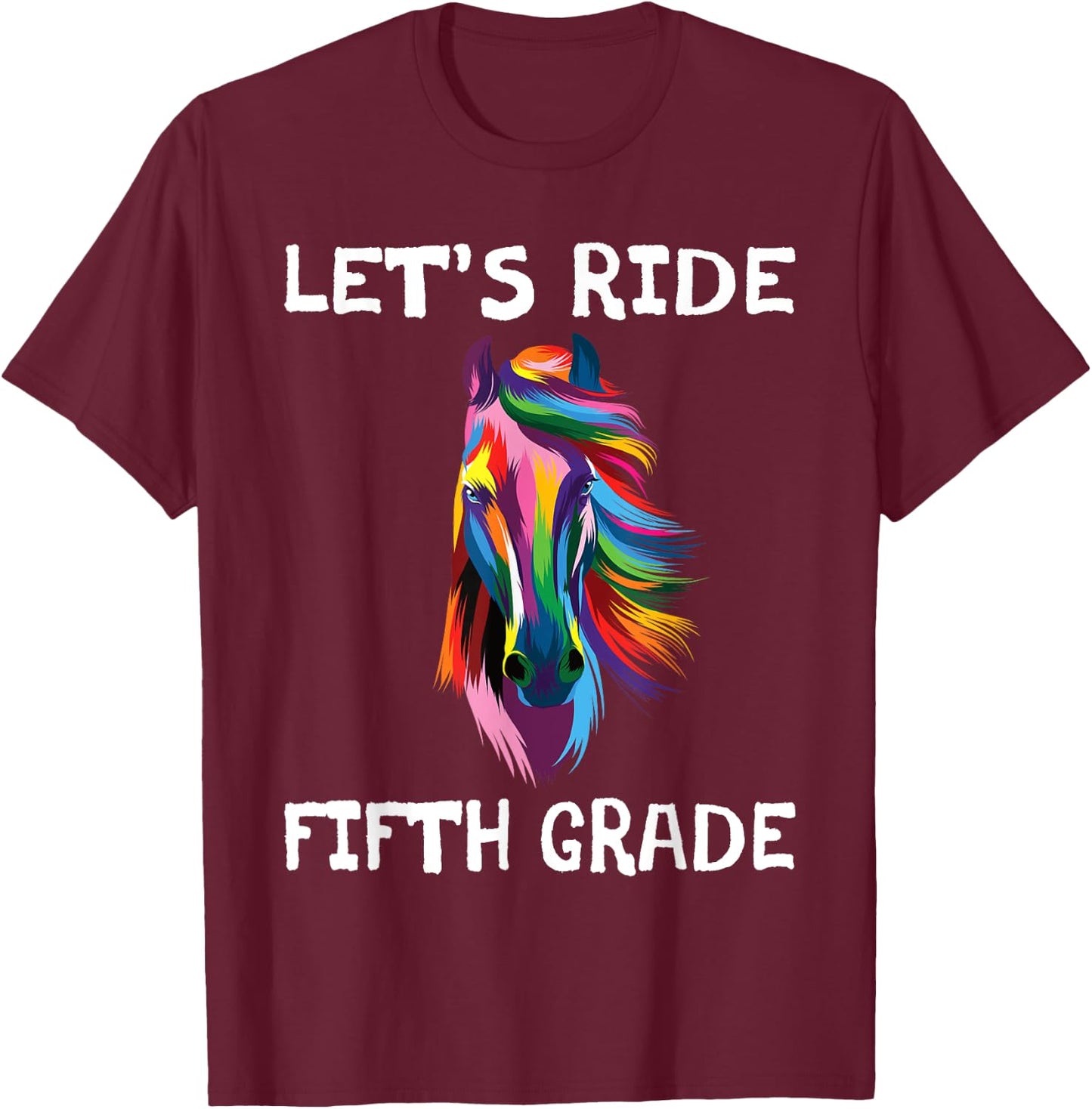 Let's Ride Fifth Grade Back To School Horse Girls T-Shirt - T-Shirt | Maroon
