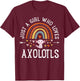 Just A Girl Who Loves Axolotls Rainbow Gifts Axolotl Lover Small T-Shirt - T-Shirt | Maroon
