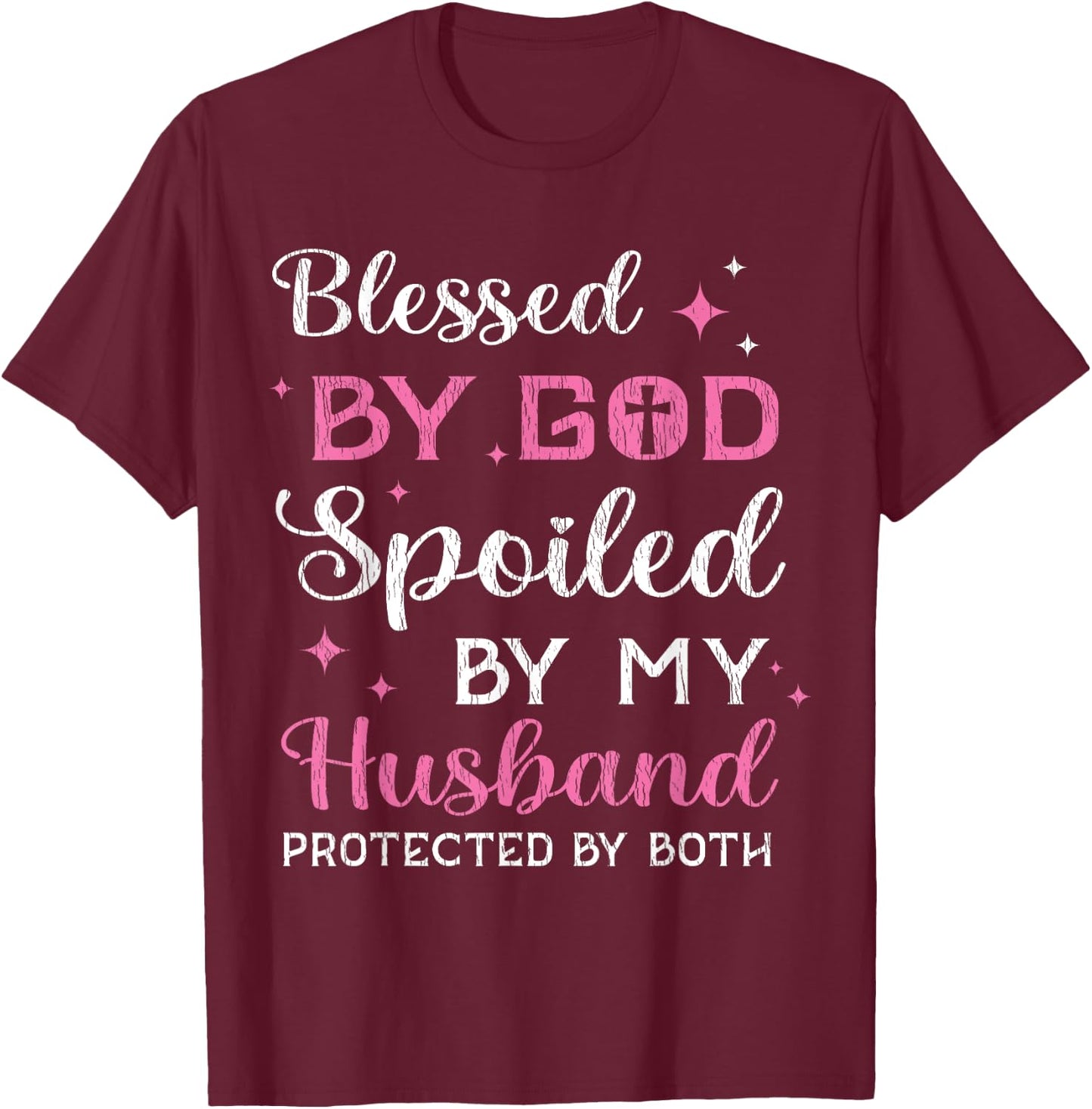 Blessed By God Spoiled By My Husband Wife Mother Christian T-Shirt - T-Shirt | Maroon