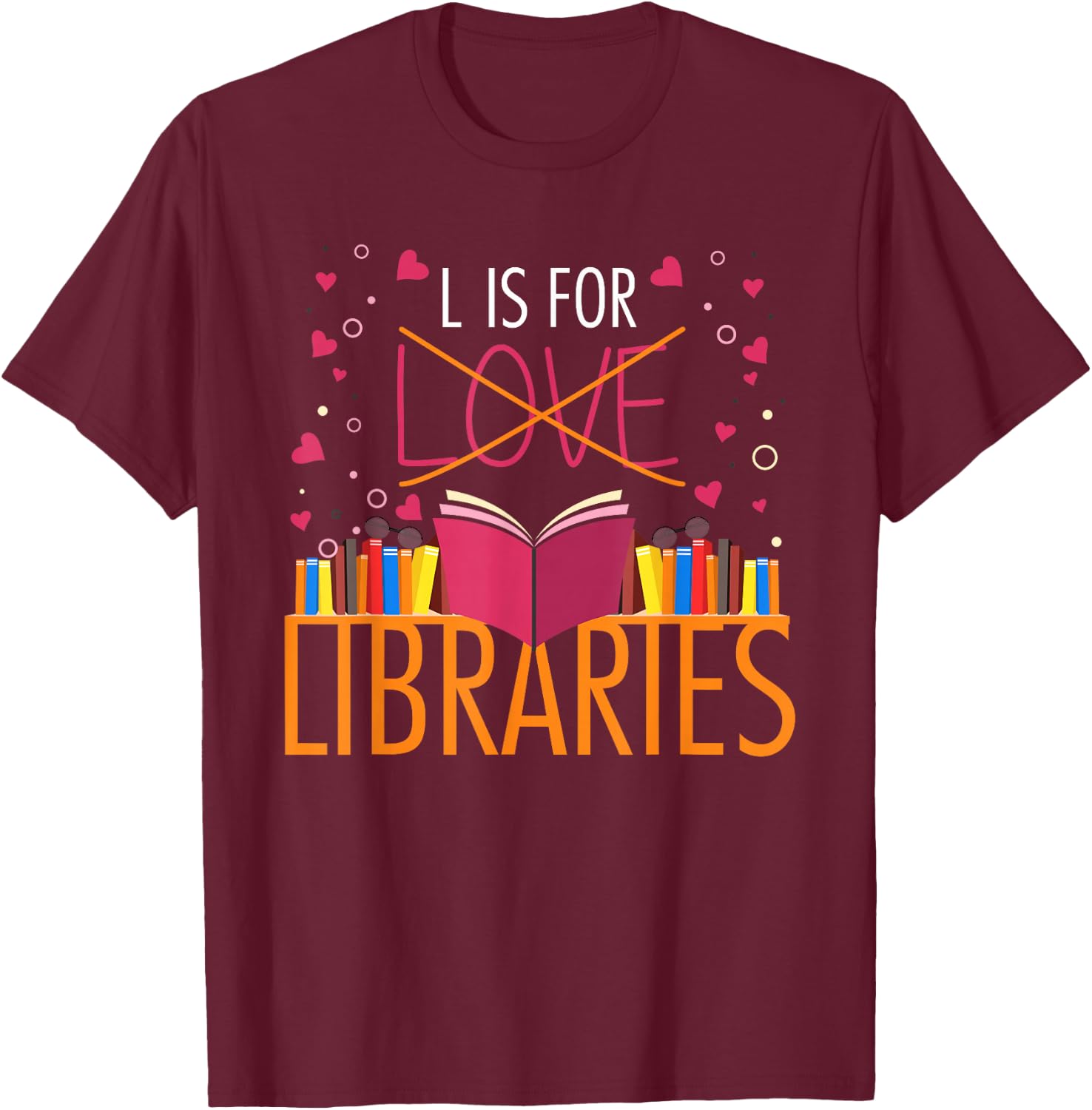 Book Lover L Is For Libraries Librarian Valentines T-Shirt - T-Shirt | Maroon