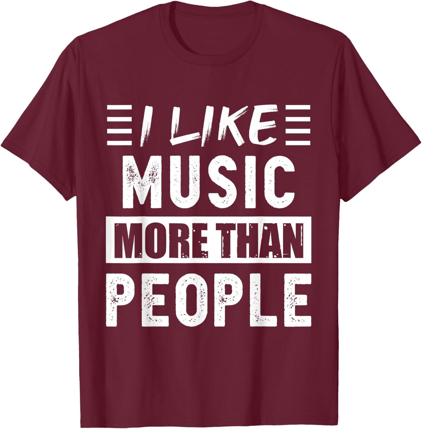 I like Music more than People Funny T-Shirt - T-Shirt | Maroon