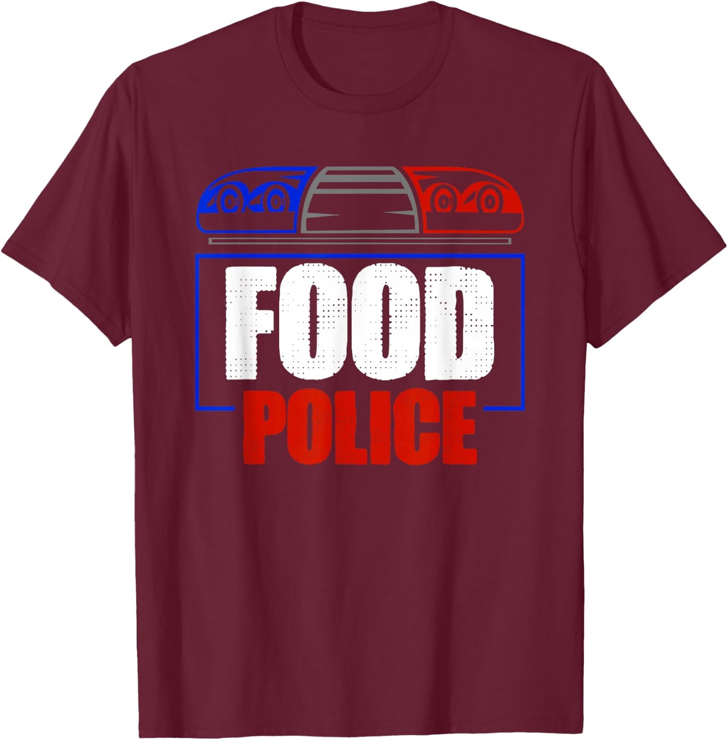 Food Police Funny Humor Saying Quote Sarcastic Men Women T-Shirt - T-Shirt | Maroon