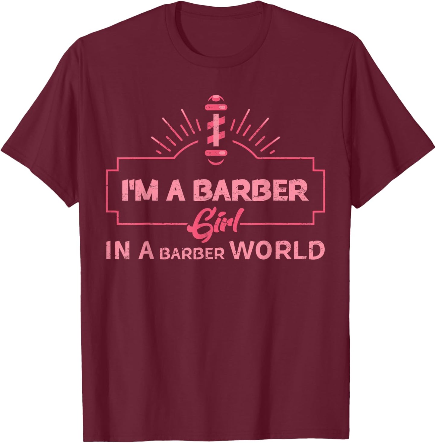 I'm A Barber Girl in The Barber World Female Barber T-Shirt - T-Shirt | Maroon