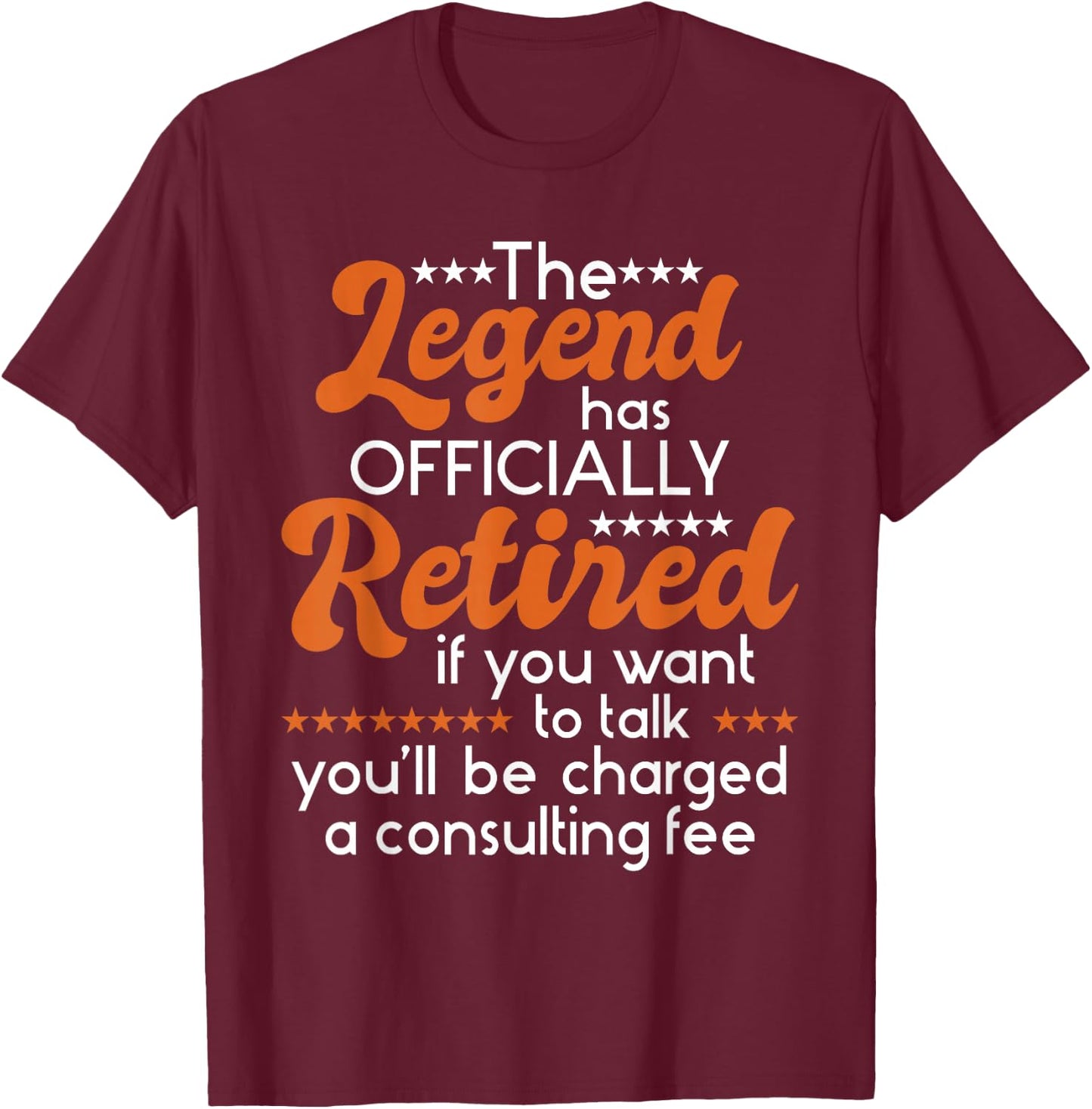 The Legend Has Officially Retired - Retiree Retirement T-Shirt - T-Shirt | Maroon