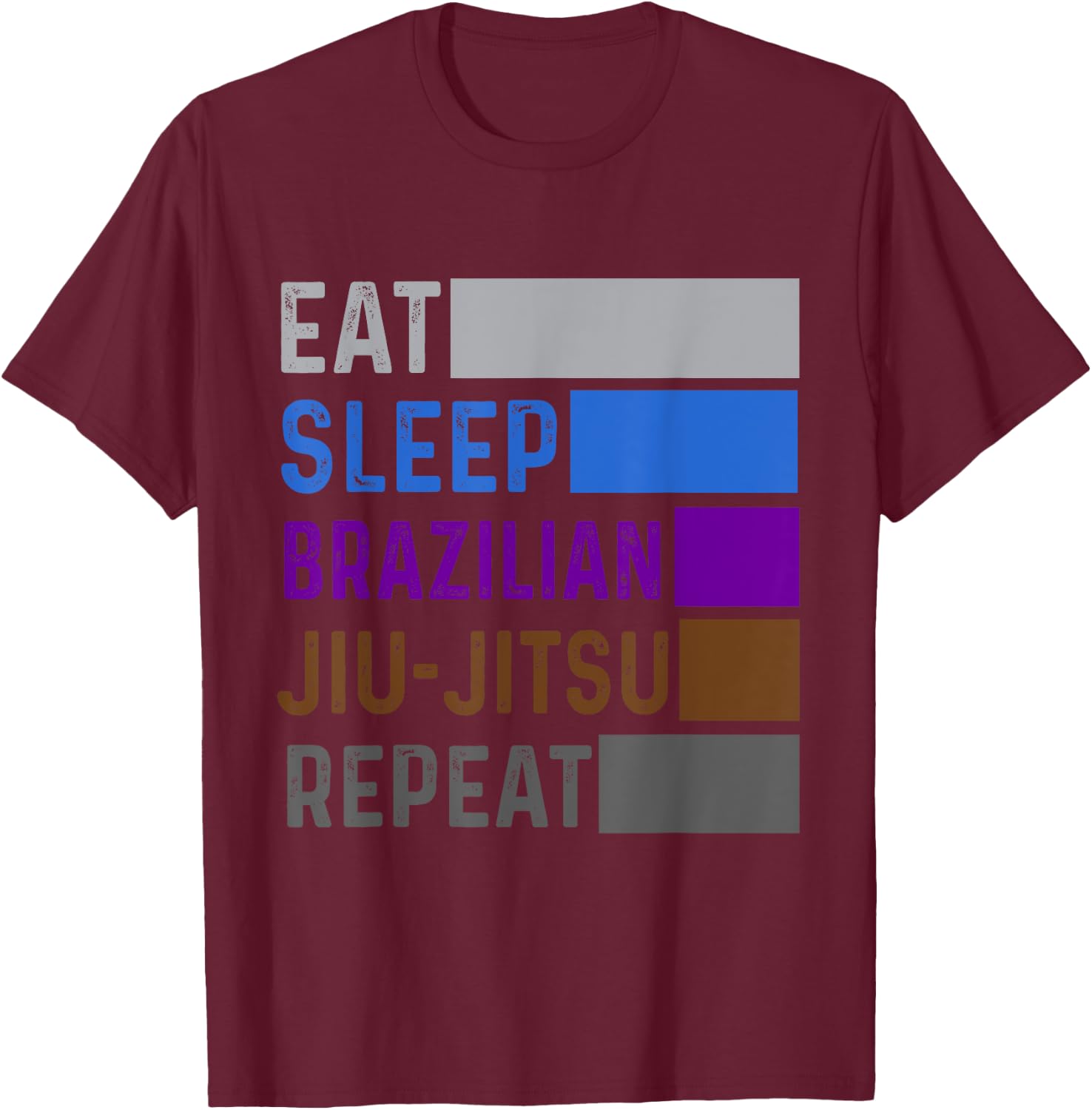 Eat Sleep Brazilian Jiu Jitsu Repeat Belt Ranking Gracie BJJ T-Shirt - T-Shirt | Maroon