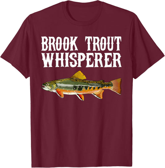Brook Trout Whisperer Funny Fish Lover T-Shirt - T-Shirt | Maroon