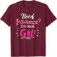 Need Insurance Im Your Gal Insurance Agent T-Shirt - T-Shirt | Maroon