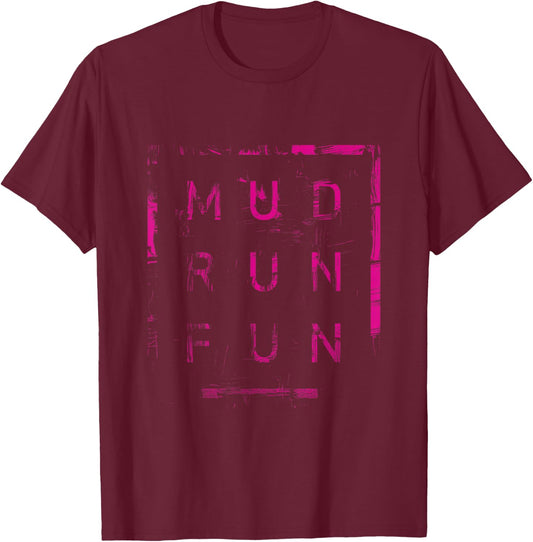 Mud Run Fun PINK Mudder Trail Running and Mudding T-Shirt - T-Shirt | Maroon