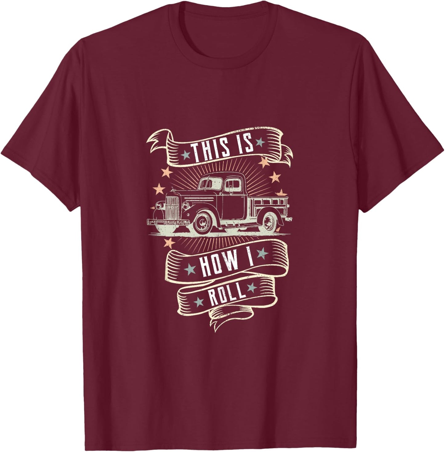 This Is How I Roll-Vintage Classic Truck Car Lover T-Shirt - T-Shirt | Maroon