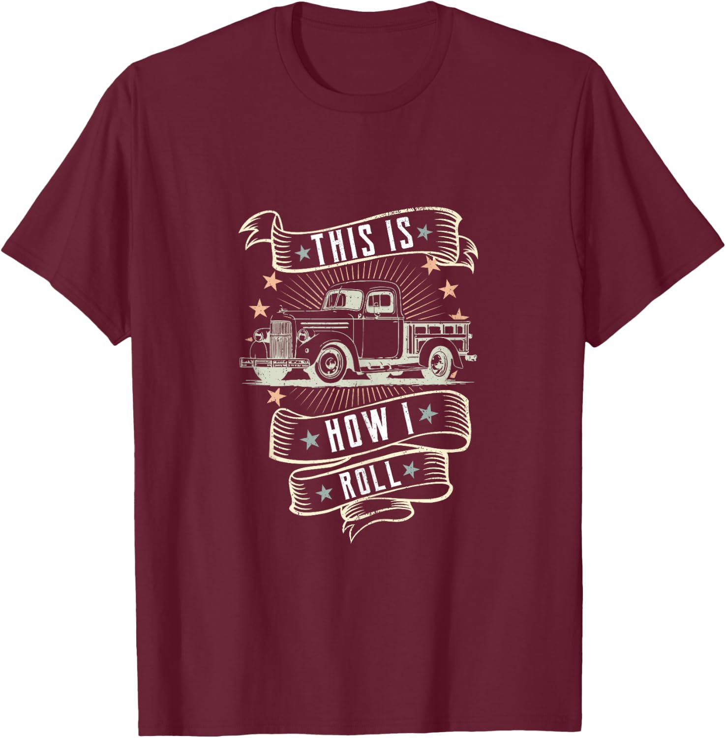 This Is How I Roll-Vintage Classic Truck Car Lover T-Shirt - T-Shirt | Maroon