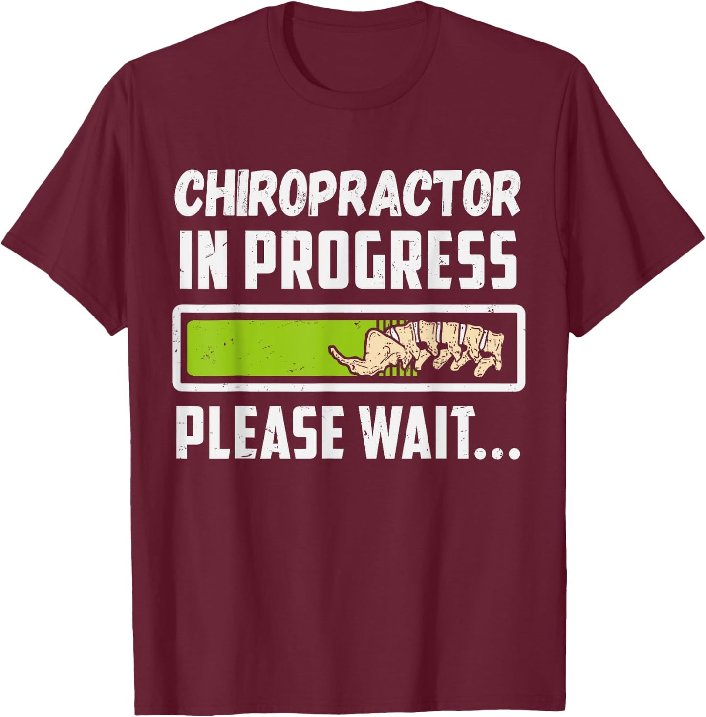 Chiropractor In Progress Chiropractic Future Chiropractor T-Shirt - T-Shirt | Maroon