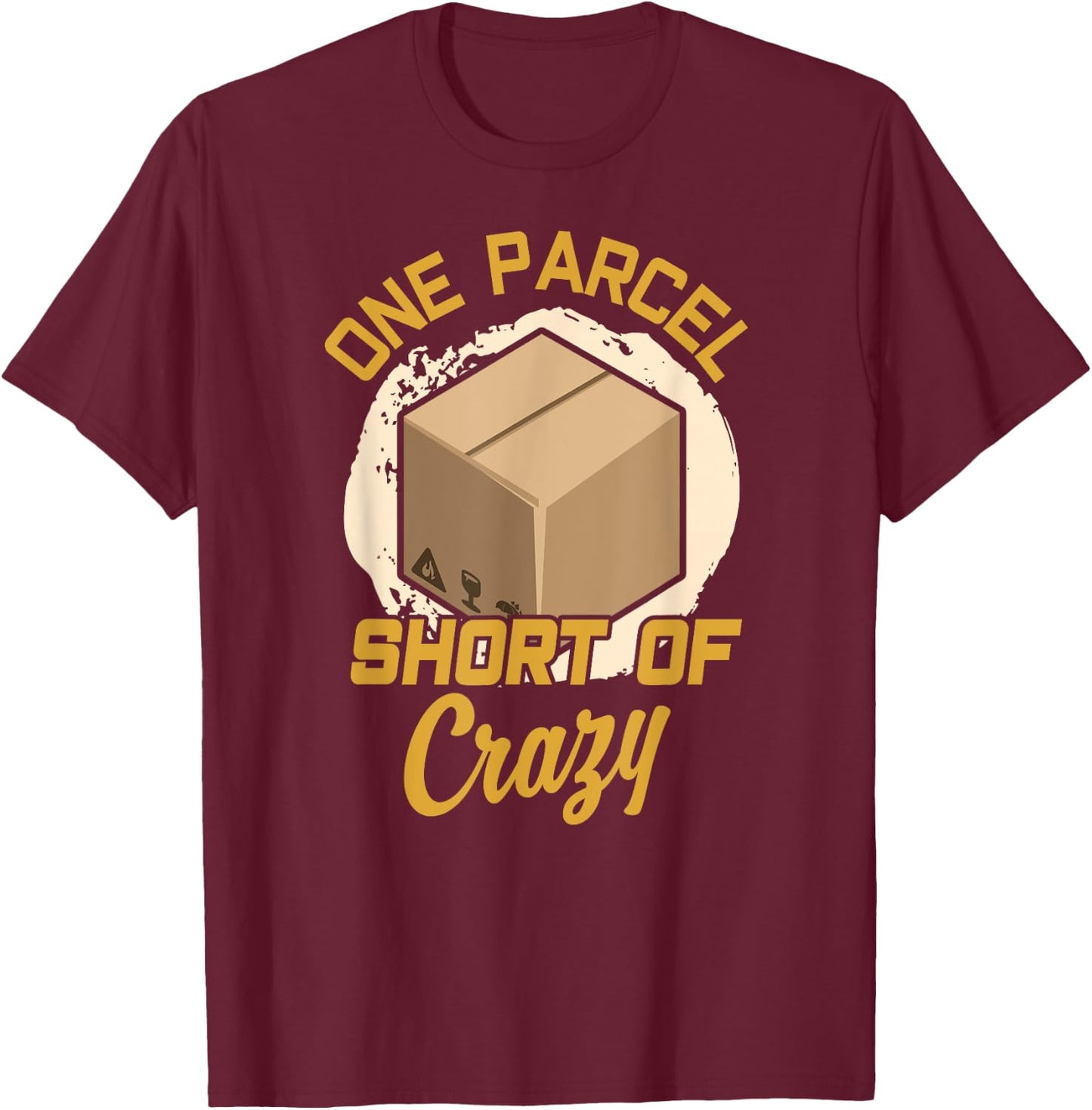 One Parcel Short Of Crazy Postal Worker Postman Mailman T-Shirt - T-Shirt | Maroon