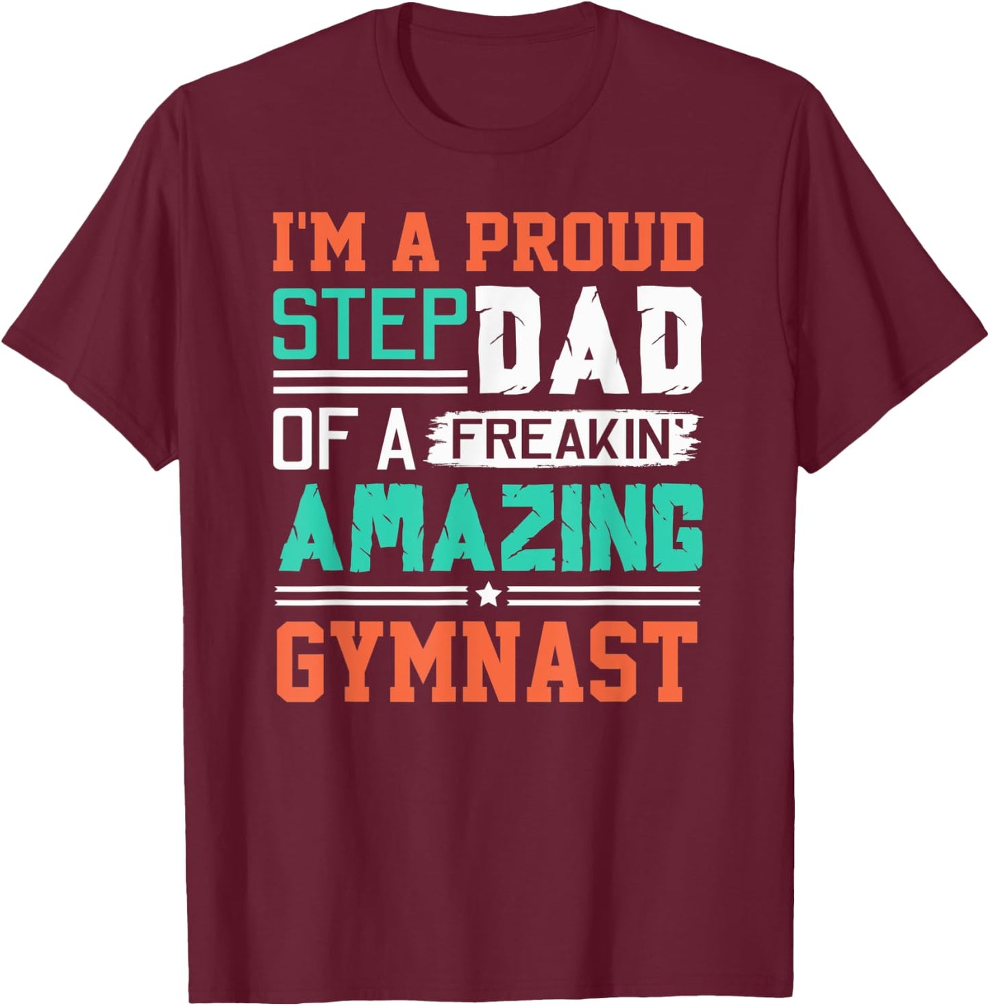 Proud Stepdad Of A Freakin Awesome Gymnast - Stepfather T-Shirt - T-Shirt | Maroon