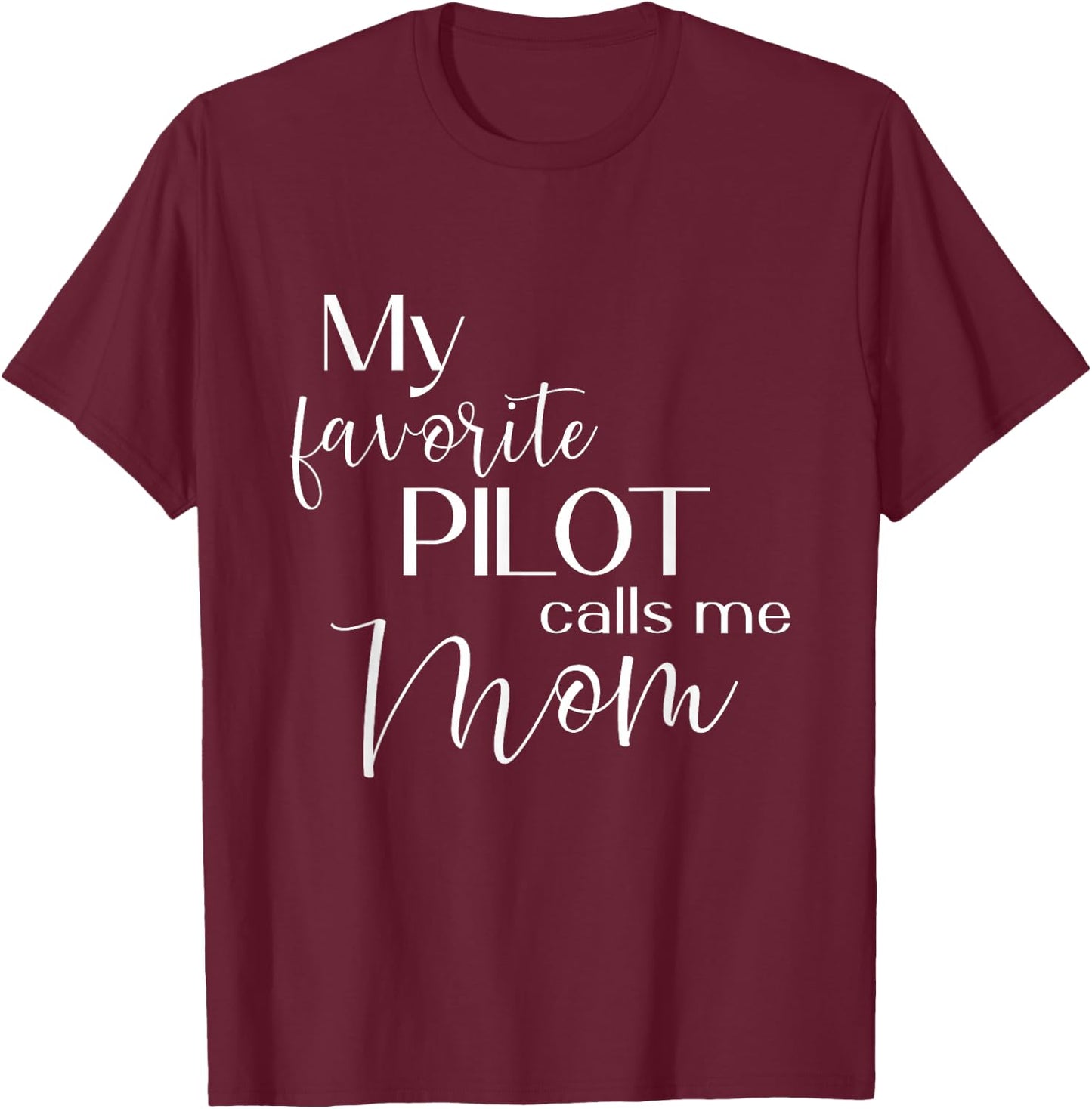 My Favorite Pilot Calls Me Mom Airplane Cute Mother T-Shirt - T-Shirt | Maroon