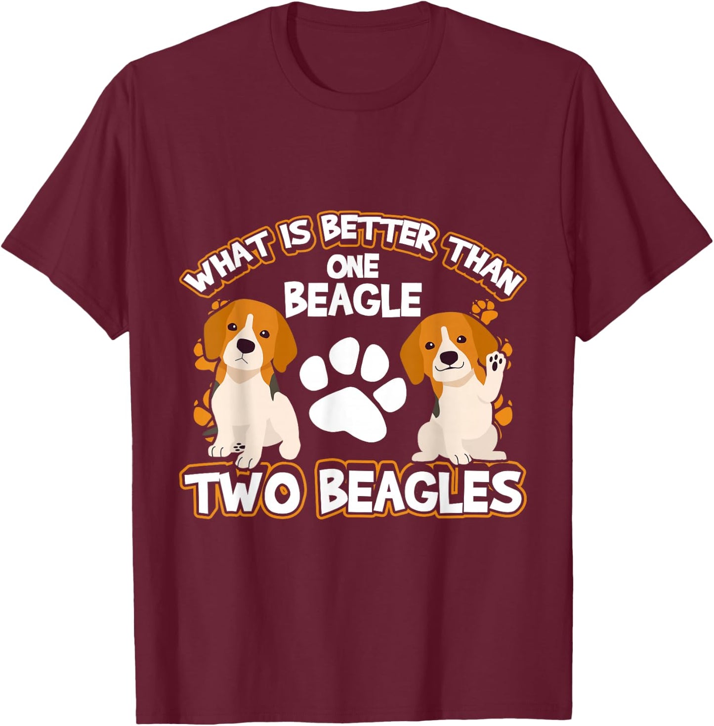What is better than one beagle two beagles T-Shirt - T-Shirt | Maroon