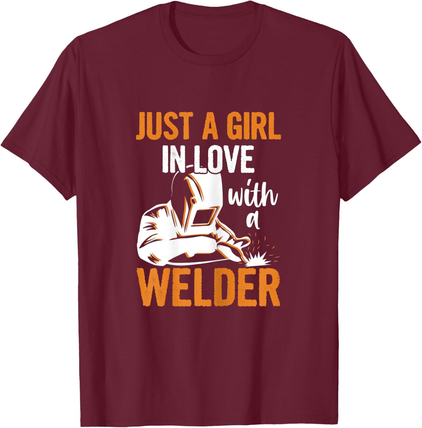 Just a girl in love with a welder Quote for a Welders Wife T-Shirt - T-Shirt | Maroon