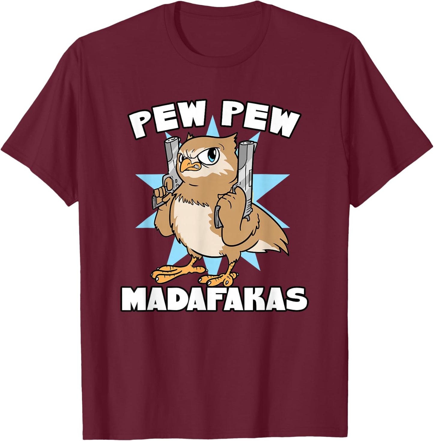 Crazy Owl With Pistol Pew Pew Madafakas T-Shirt - T-Shirt | Maroon