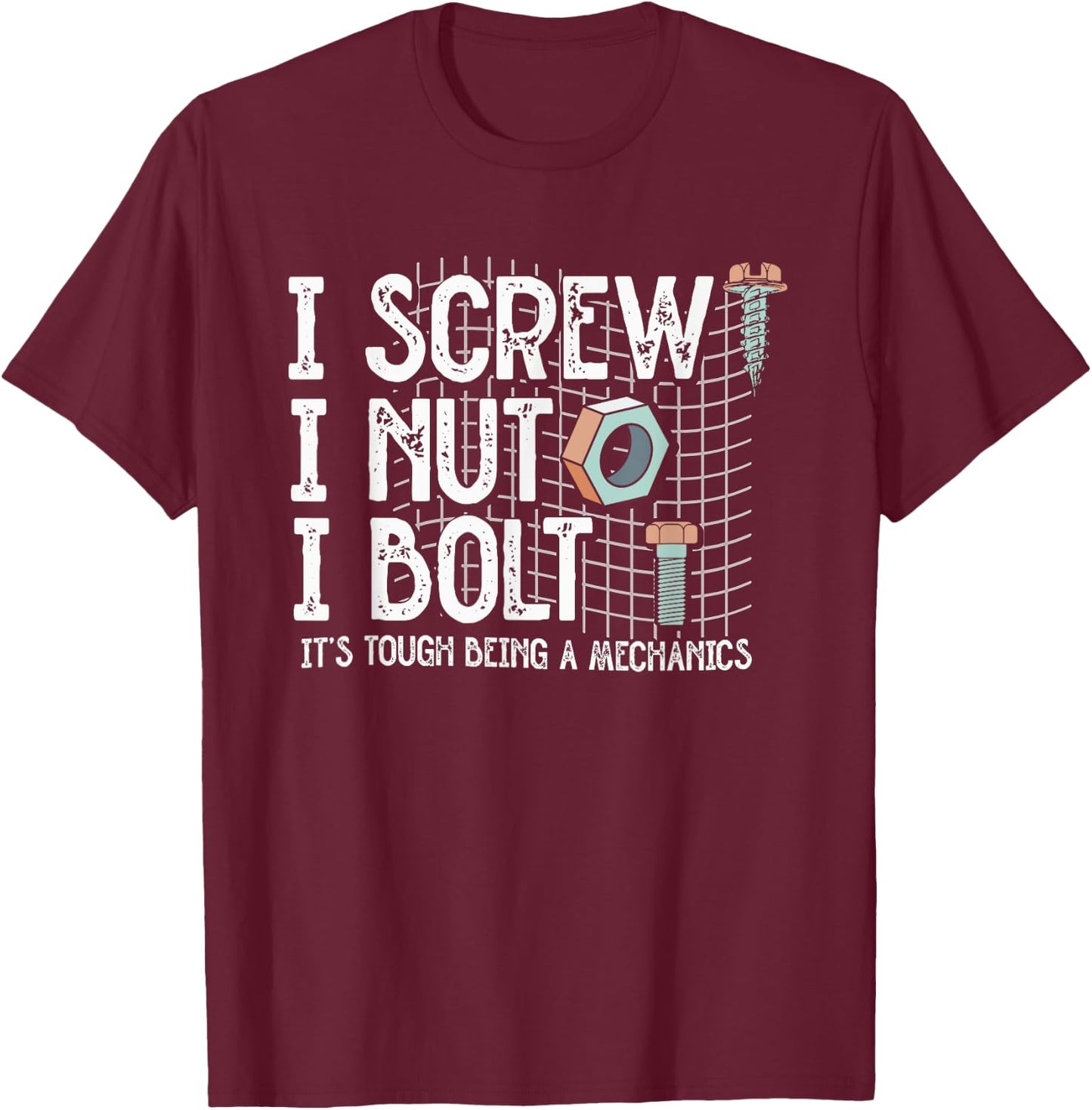 I Screw Nut Bolt | Garage Wrench | Car Auto Mechanic T-Shirt - T-Shirt | Maroon