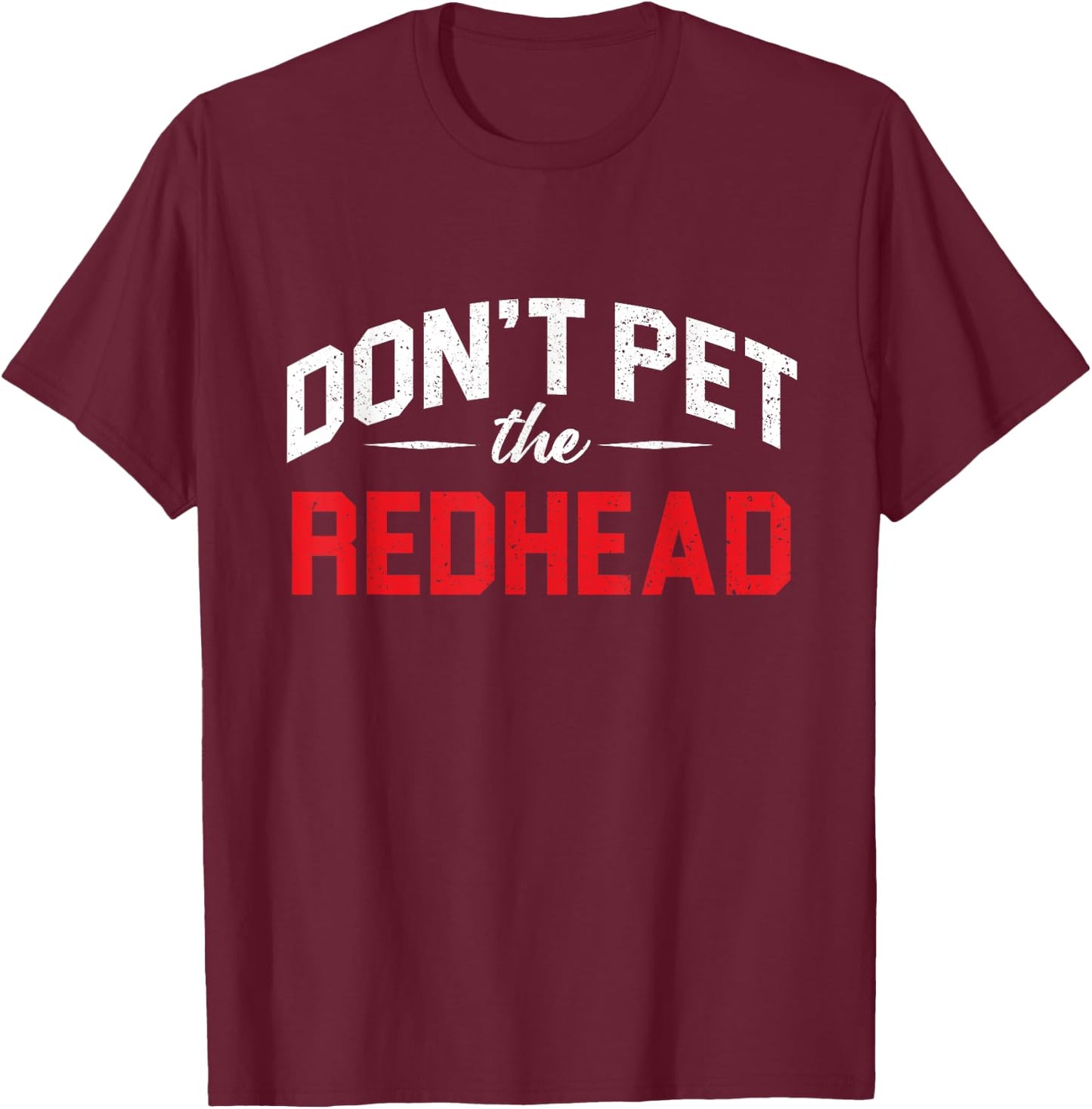 Funny Don´t Pet Redhead Ginger Orange Hair Irish Red Head T-Shirt - T-Shirt | Maroon