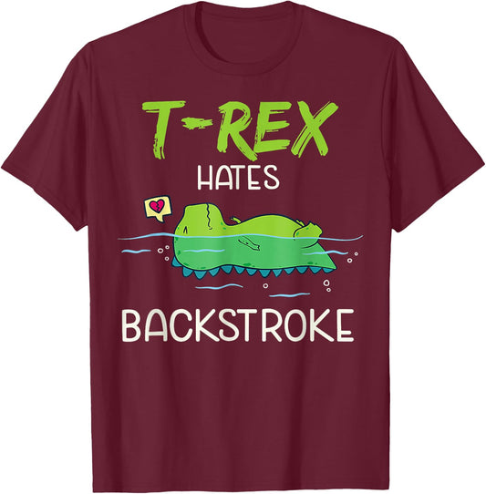 T.Rex Hates Backstroke Funny Swimming D.inosaur Gift T-Shirt - T-Shirt | Maroon