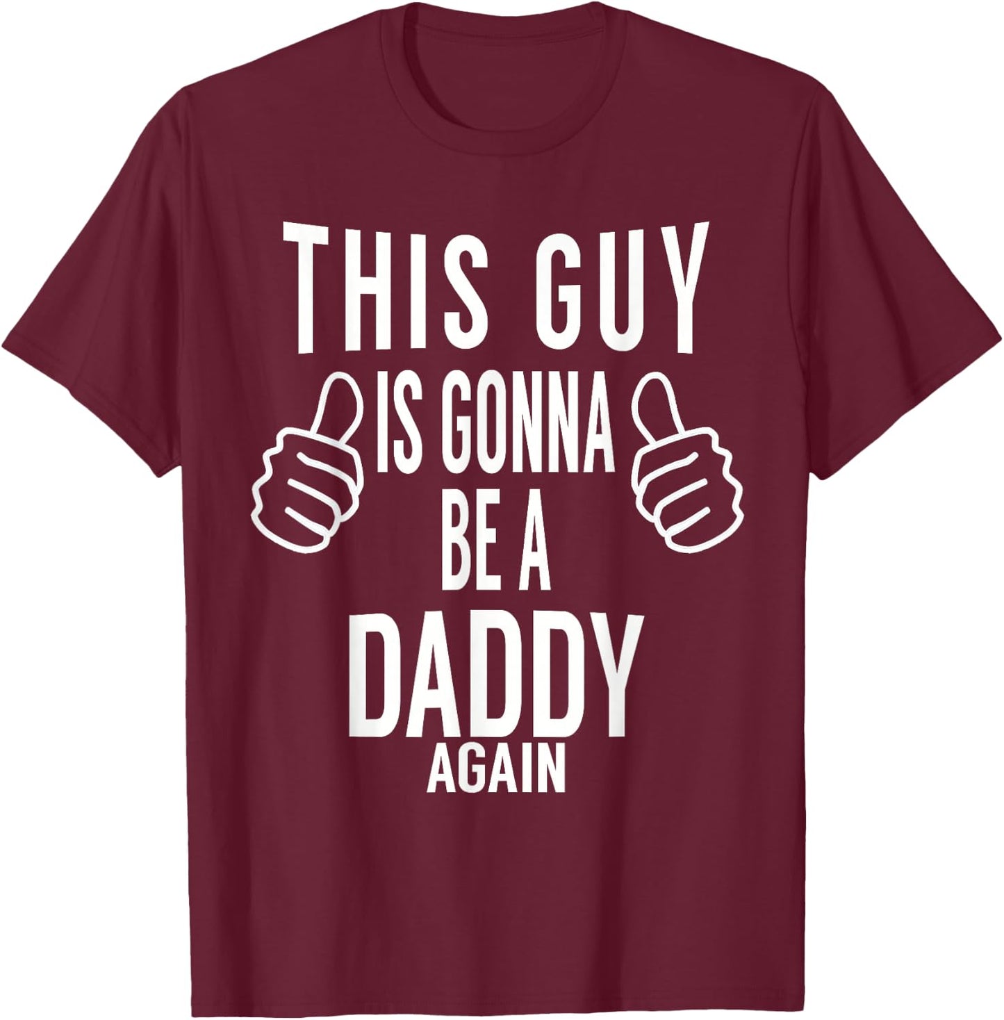 This Guy Is Gonna Be A Daddy Again Shirt - Dad Announcement T-Shirt - T-Shirt | Maroon