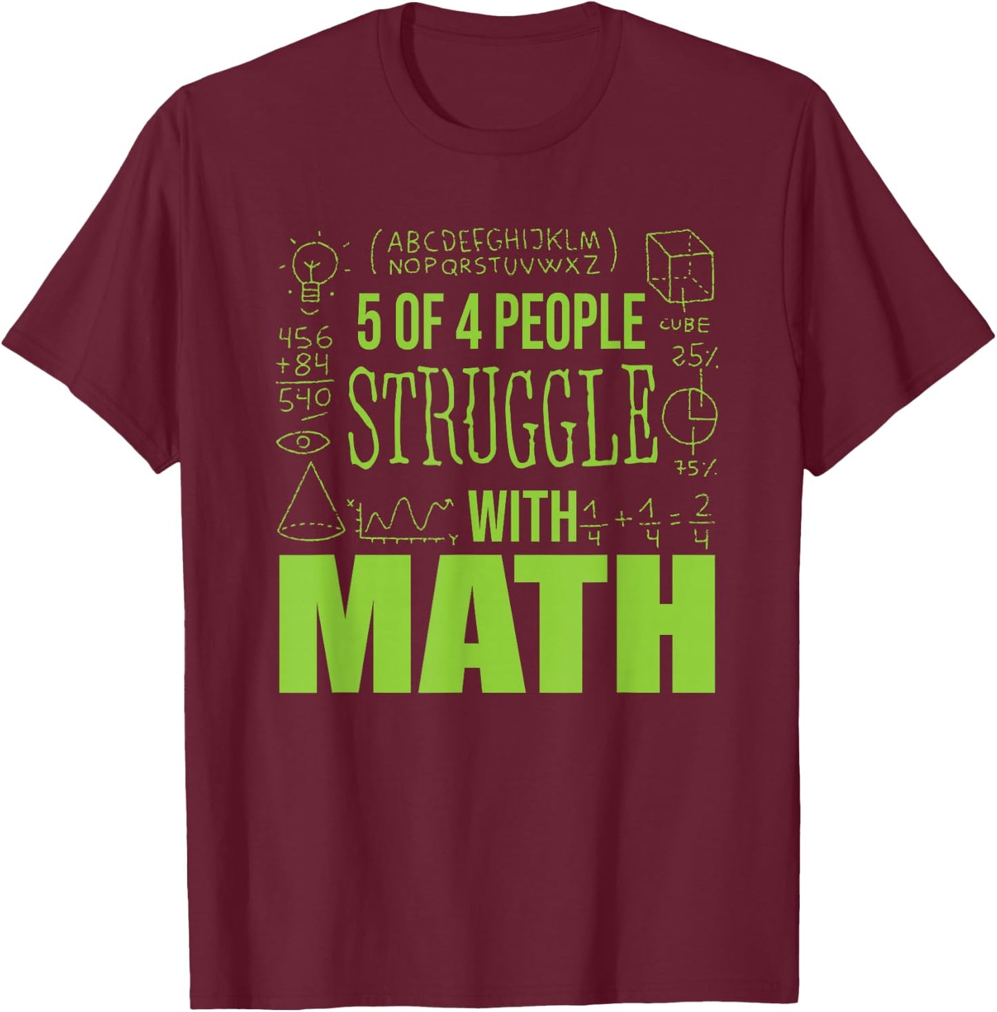 5 out of 4 People Struggle With Math T-Shirt - T-Shirt | Maroon