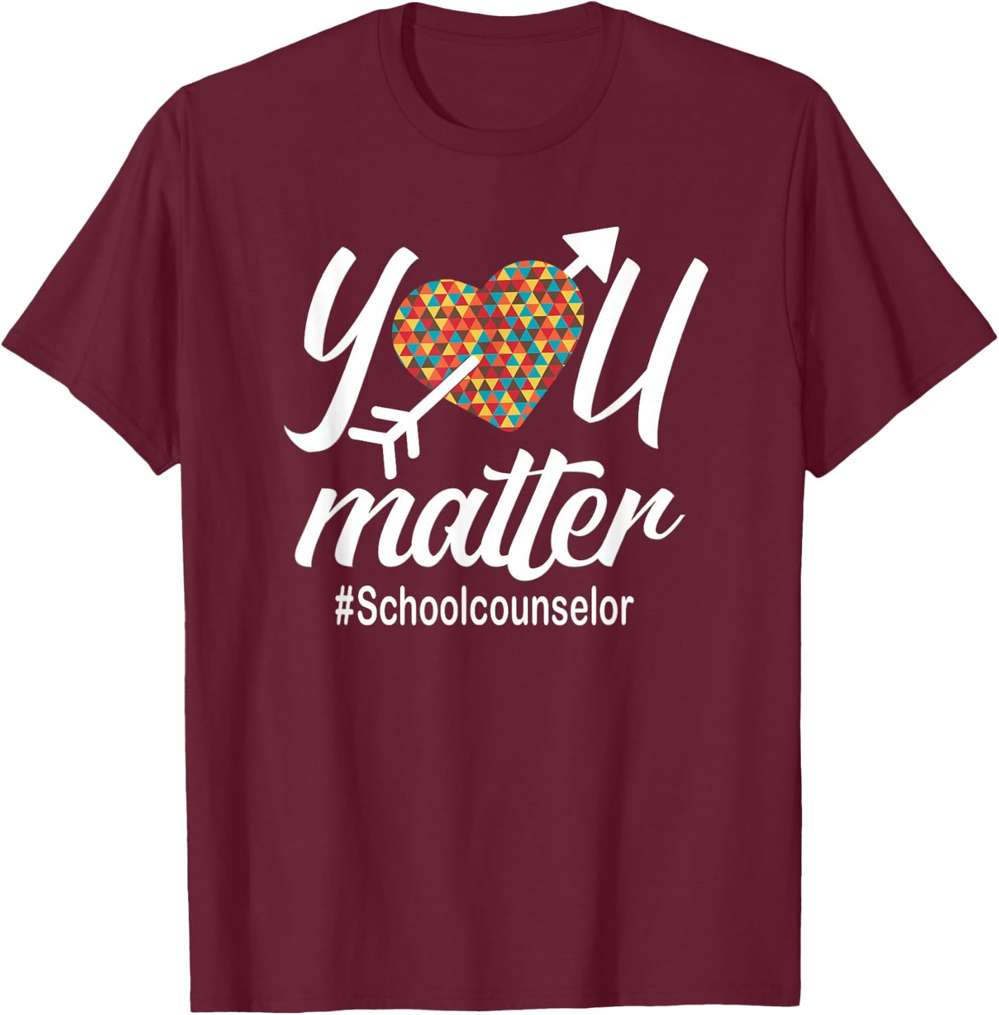 School Counselor You Matter Heart T-Shirt - T-Shirt | Maroon
