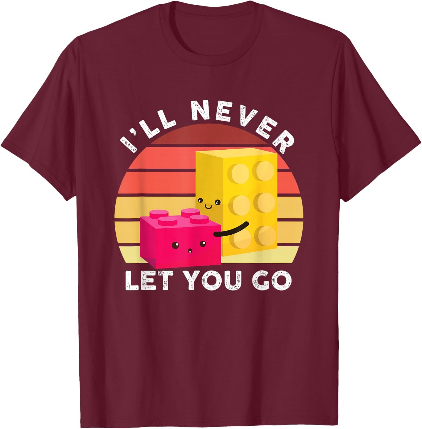 Funny I Will Never Let You Go | Retro Building Blocks T-Shirt - T-Shirt | Maroon