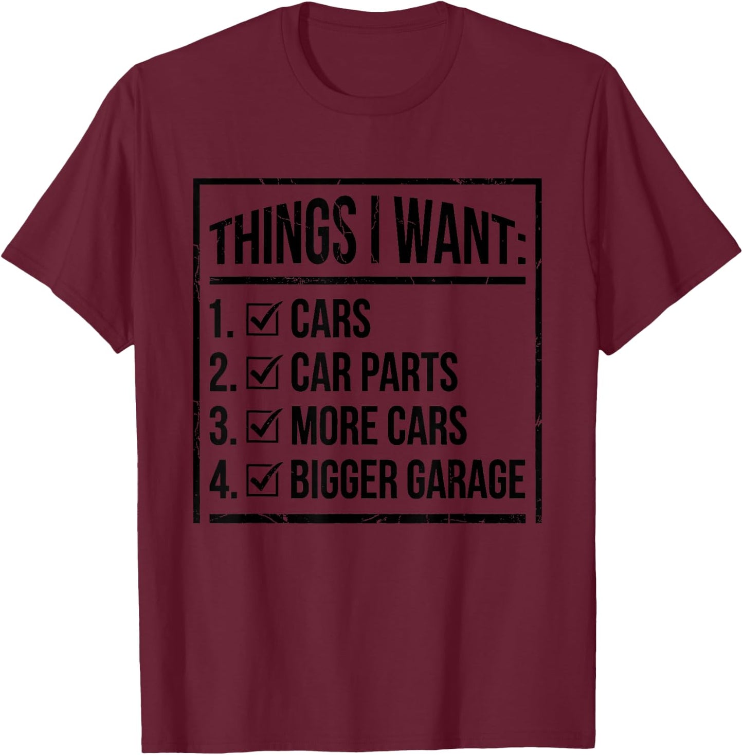 Things I Want Cars Parts and Garage Funny Car Guy T-Shirt - T-Shirt | Maroon