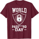 World Password Day Funny Password Costume Password Day T-Shirt - T-Shirt | Maroon