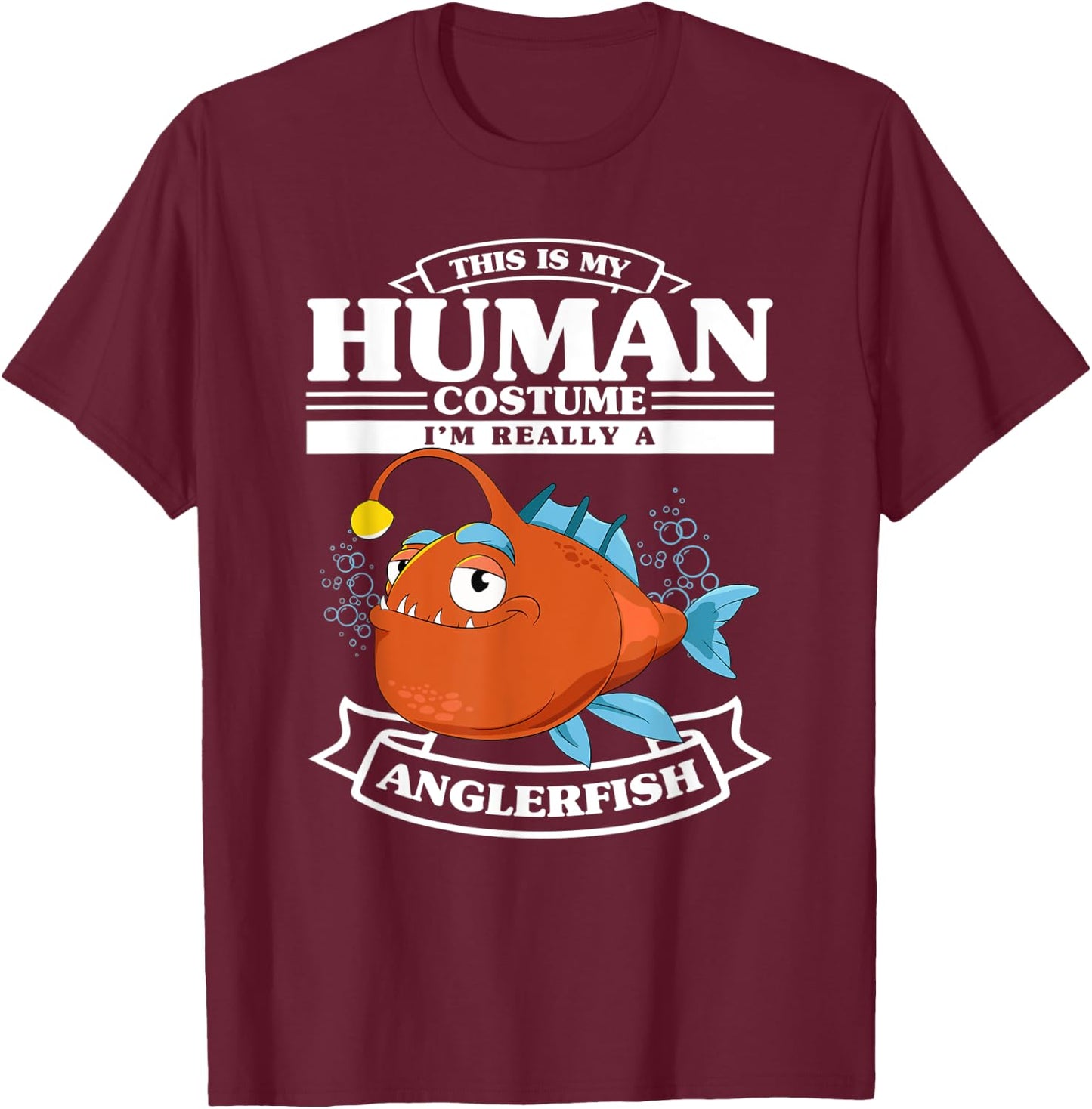 Anglerfish Costume Fishing Fisherman Funny Angler Fish T-Shirt - T-Shirt | Maroon