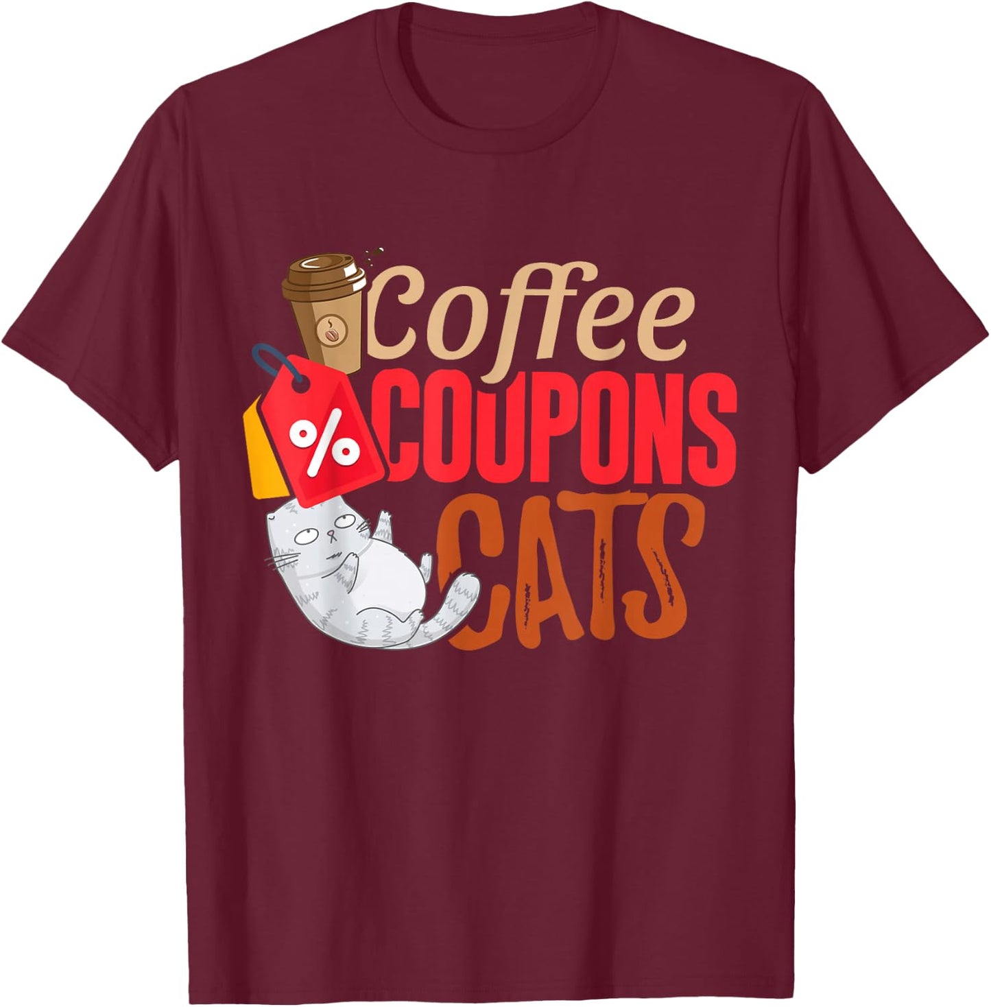 Coffee Coupons Cats Funny Cute Coffee Cat Humor Couponing T-Shirt - T-Shirt | Maroon