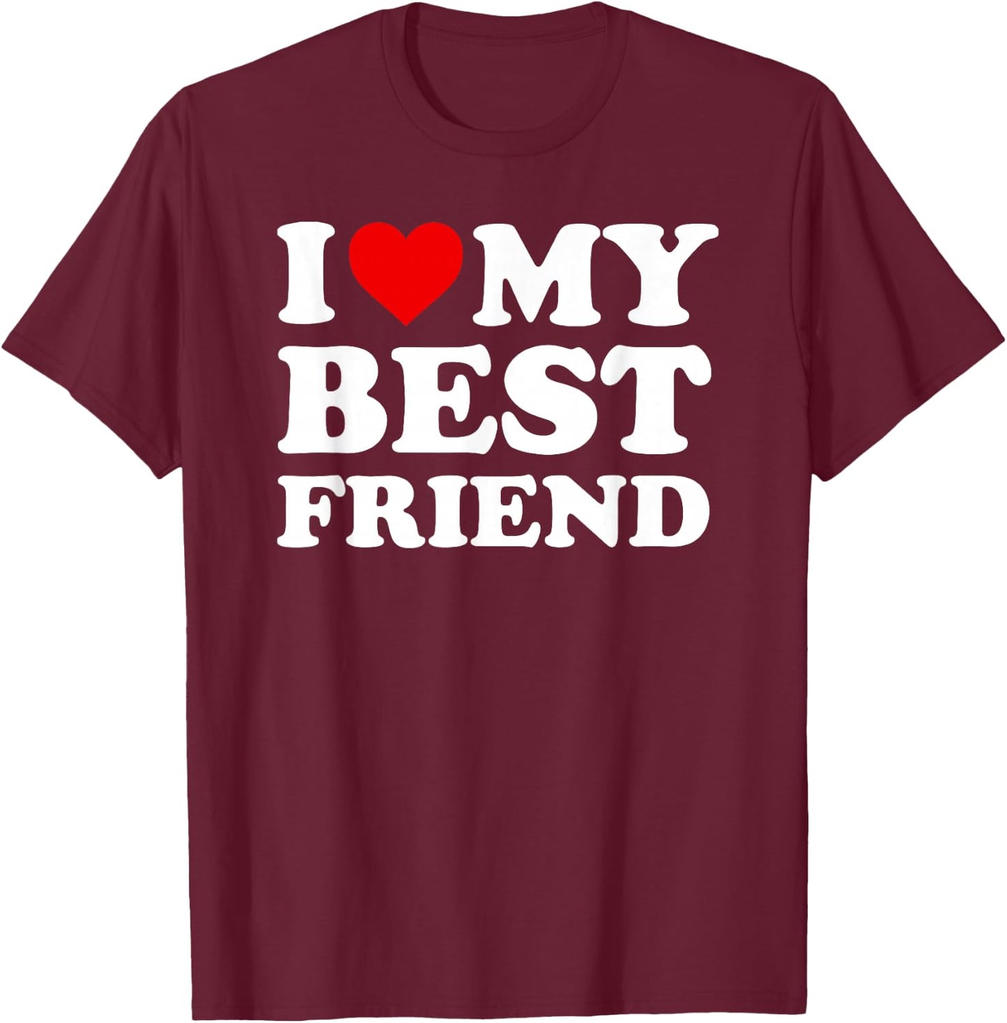 I Love My Best Friend - Heart BFF T-Shirt - T-Shirt | Maroon