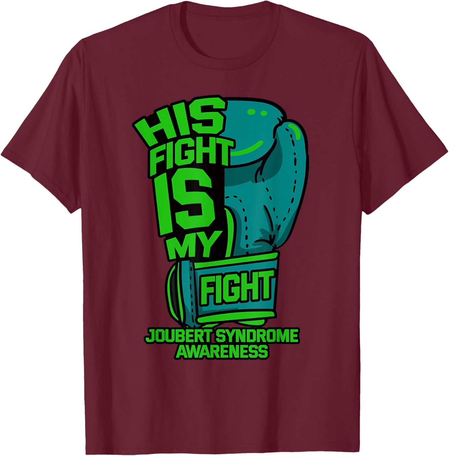 His Fight Is My Fight Joubert Syndrome Awareness Patient T-Shirt - T-Shirt | Maroon